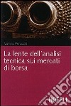 L'analisi tecnica. Dall'Intra-Day Trading ai Secular Trend attraverso i Candlestick e la Elliot Wave Theory libro