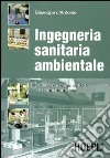 Ingegneria sanitaria ambientale. Esercizi e commento di esempi numerici libro