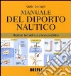 Manuale del diporto nautico. Nozioni tecniche e prove pratiche. Ediz. illustrata libro