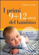 I primi 9+12 mesi del bambino. Manuale di sopravvivenza per i genitori