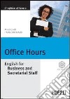 Office Hours. English for Business end Secretarial Staff. Con CD Audio libro