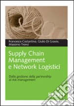 Supply chain management e network logistici. Dalla gestione della partnership al risk management