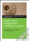 Supply chain management e network logistici. Dalla gestione della partnership al risk management libro