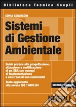 Sistemi di gestione ambientale. Guida pratica alla progettazione, attuazione e certificazione di un SGA con esempi di implementazione e casi reali di non conformità libro