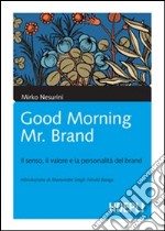 Good morning Mr. Brand. Il senso, il valore e la personalità del brand libro