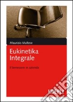 Eukinetika integrale. Il benessere in azienda libro