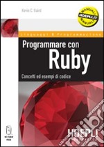 Programmare con Ruby. Concetti ed esempi di codice libro