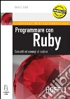 Programmare con Ruby. Concetti ed esempi di codice libro