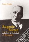 Eugenio Balzan 1874-1953. A biography libro