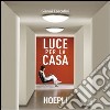 Luce per la casa. Ediz. illustrata libro