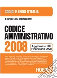 Codice amministrativo 2008. Aggiornato alla Finanziaria 2008 libro