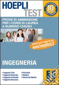 Hoepli test. Vol 1 - Ingegneria. Prove di ammissione per i corsi di laurea a numero chiuso. libro