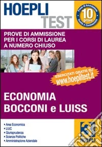 Hoepli test. Vol 3 - Economia, Bocconi e Luiss. Prove di ammissione per i corsi di laurea a numero chiuso libro