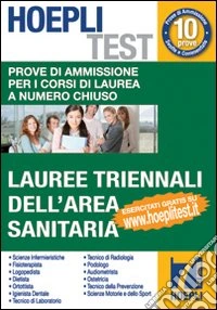 Hoepli test. Vol 7. Prove di ammissione per lauree triennali dell'area sanitaria libro