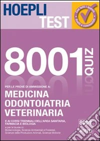 Hoepli test. 8001 quiz. Per le prove di ammissione a medicina, odontoiatria, veterinaria libro