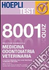 Hoepli test. 8001 quiz. Per le prove di ammissione a medicina, odontoiatria, veterinaria libro