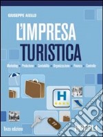 L'impresa turistica. Marketing-Produzione-Contabilità-Finanza. Per gli Ist. professionali per i servizi commerciali libro