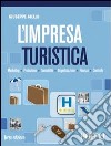 L'impresa turistica. Marketing-Produzione-Contabilità-Finanza. Per gli Ist. professionali per i servizi commerciali libro