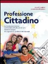 Professione cittadino. Per le Scuole superiori libro