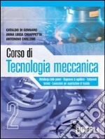 Corso di tecnologia meccanica. Per gli Ist. tecnici industriali. Vol. 2 libro