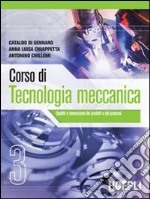 Corso di tecnologia meccanica. Per gli Ist. tecnici industriali. Vol. 3 libro