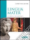 Lingua mater. Grammatica. Con materiali per il docente. Per i Licei e gli Ist. magistrali libro di DE MICHELI GIUSEPPE  