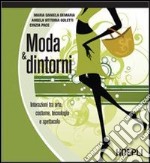 Moda & dintorni. Interazioni tra arte, costume, tecnologia e spettacolo