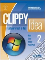 Clippy idea. Per gli Ist. professionali per i servizi commerciali. Vol. 2: Word-Excel-Access-Powerpoint libro