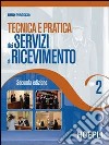 Tecnica e pratica dei servizi di ricevimento. Per gli Ist. Professionali alberghieri. Vol. 2 libro