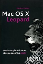 Mac OS X Leopard. Guida completa al nuovo sistema operativo Apple libro