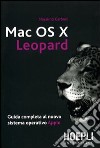 Mac OS X Leopard. Guida completa al nuovo sistema operativo Apple libro
