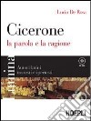 Lumina. Cicerone. La parola e la ragione. Per i Licei e gli Ist. magistrali. Con CD-ROM libro