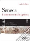 Lumina. Seneca, il cammino verso la sapienza. Per i Licei e gli Ist. magistrali. Con CD-ROM libro