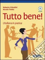 Tutto bene! L'italiano in pratica. Con CD Audio libro