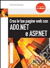 Crea le tua pagine Web con ASP.NET e ADO.NET libro