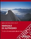 Manuale di alpinismo. Tecniche di arrampicata in alta montagna libro