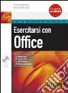 Esercitarsi con Office. Con CD-ROM libro