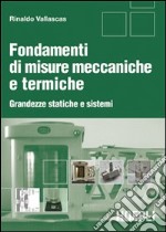 Fondamenti di misure meccaniche e termiche. Grandezze statiche e sistemi libro