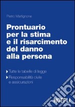 Prontuario teorico-pratico per la stima e il rasarcimento del danno alla persona libro