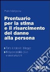 Prontuario teorico-pratico per la stima e il rasarcimento del danno alla persona libro