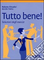 Tutto bene! L'italiano in pratica. Soluzioni libro