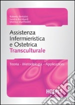 Assistenza infermieristica transculturale. Guida per gli operatori sanitari dell'area ostetrica e pediatrica libro