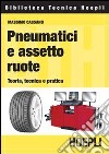 Pneumatici e assetto ruote. Teoria, tecnica e pratica libro