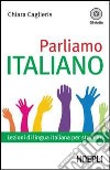 Parliamo italiano. Lezioni di lingua italiana per stranieri. Con CD Audio libro