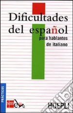 Dificultades del español para hablantes de italiano. Ediz. italiana libro