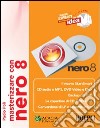 Masterizzare con Nero 8 libro