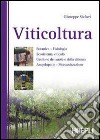 Viticoltura. Ediz. illustrata libro
