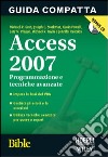 Access 2007 Bible. Programmazione e tecniche avanzate libro