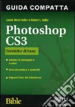 Photoshop CS3 Tecniche di base del fotoritocco. Bible libro