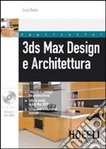 3ds Max design e architettura. Con CD-ROM libro